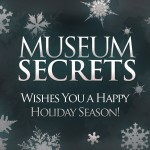 Catch Museum Secrets on TV over the holidays